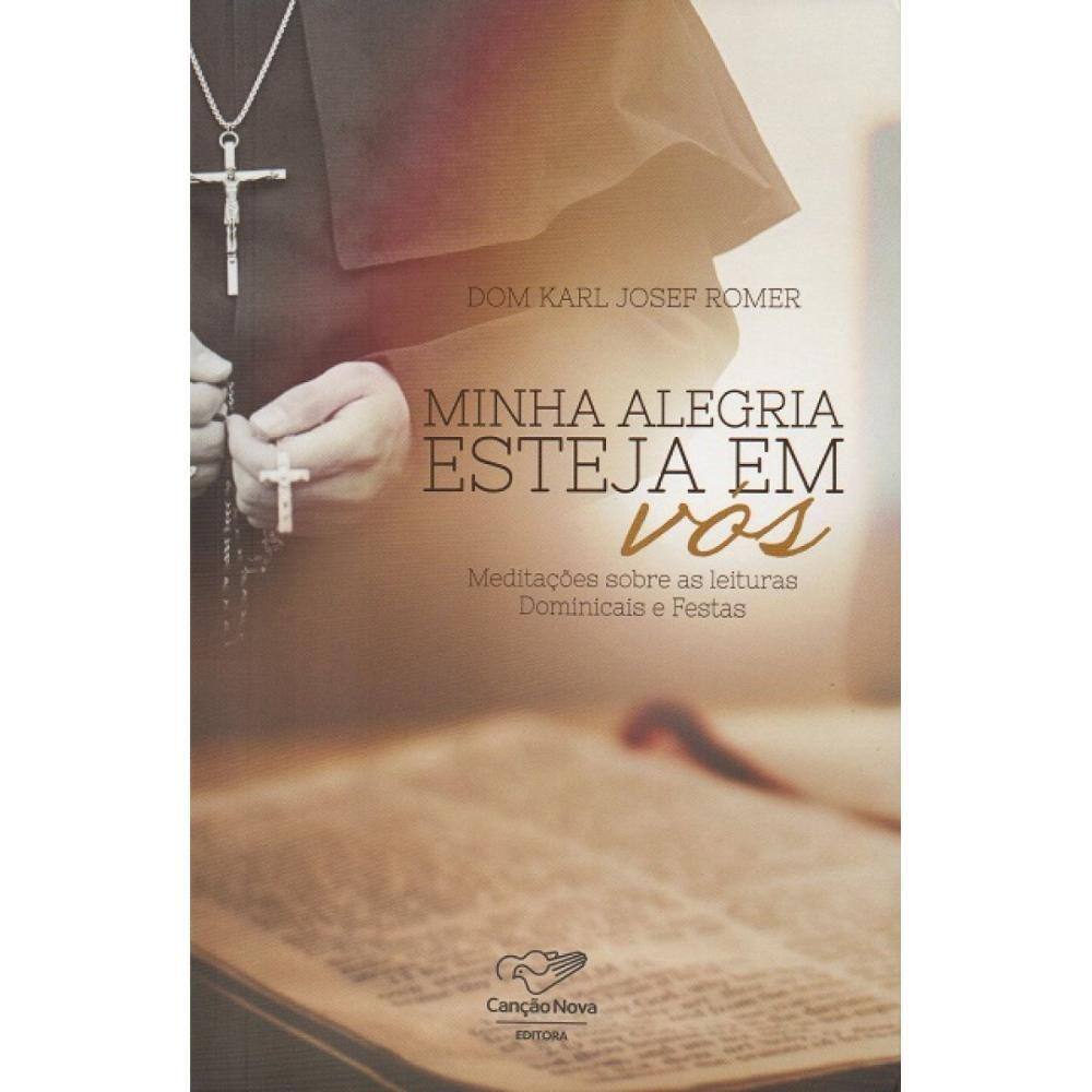 Minha Alegria Esteja Em Vós ( Dom Karl Josef Romer )