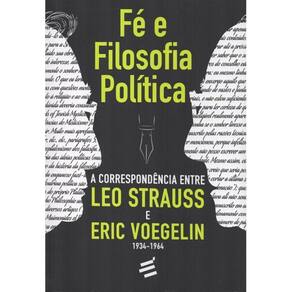 Fé e Filosofia Política - A correspondência entre Leo Straus