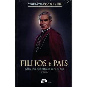 Filhos e Pais - Sabedoria e orientação para os pais