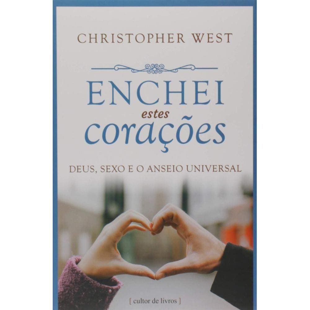Enchei Estes Corações ( Christopher West )