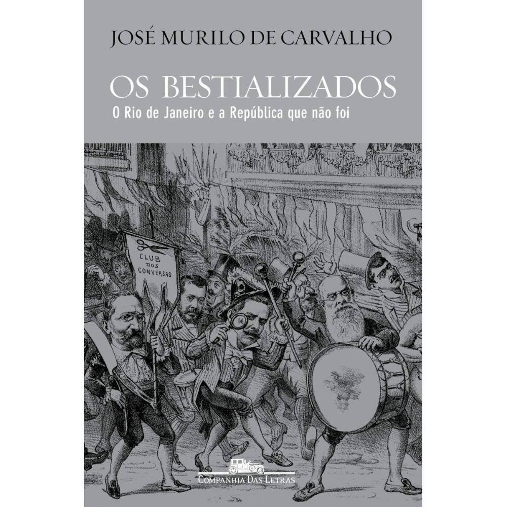 Os bestializados ( José Murilo de Carvalho )