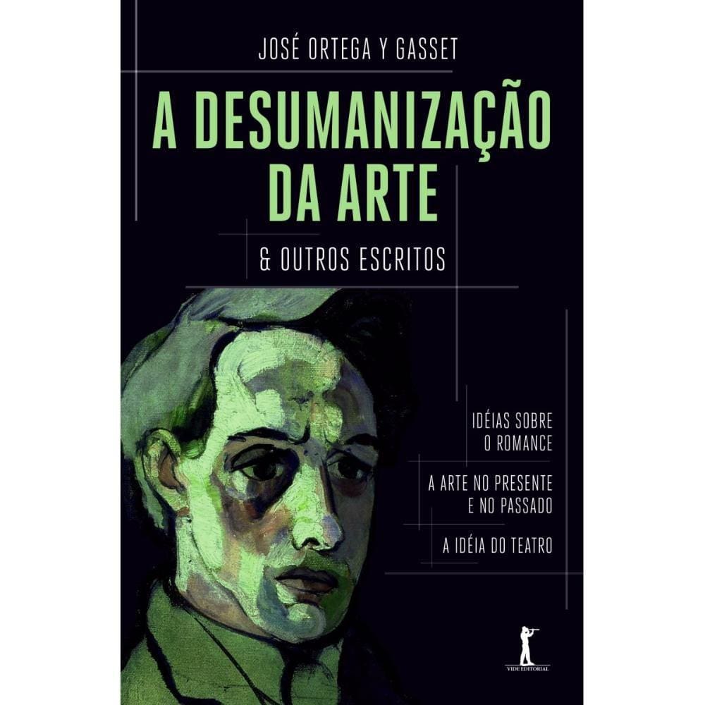 A desumanização da arte & outros escritos