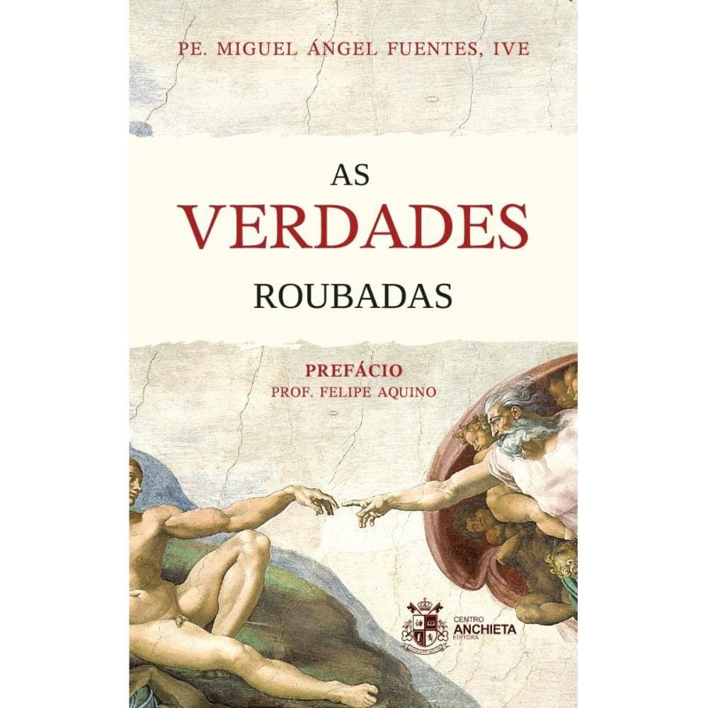 As Verdades Roubadas ( Pe. Miguel Ángel Fuentes )
