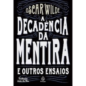 A decadência da mentira e outros ensaios ( Oscar Wilde )