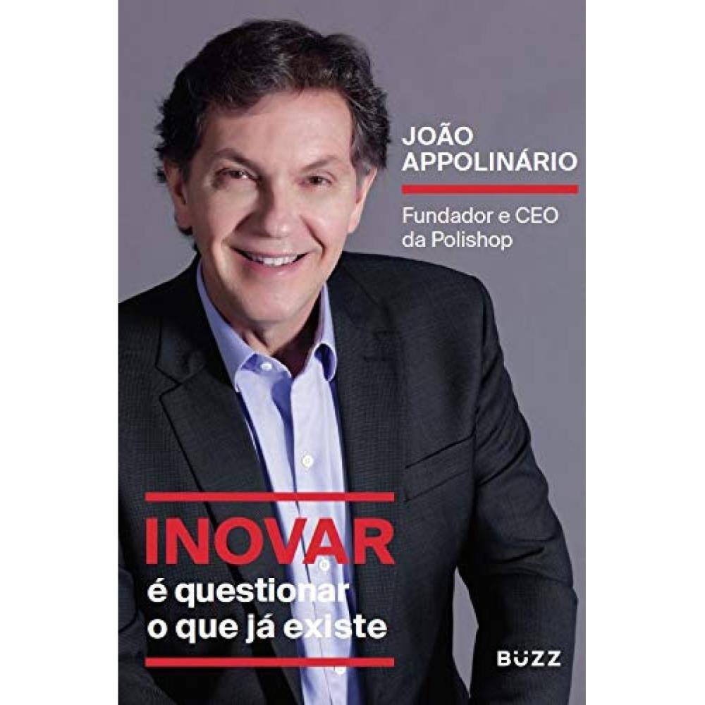 Inovar é questionar o que já existe ( João Appolinário )