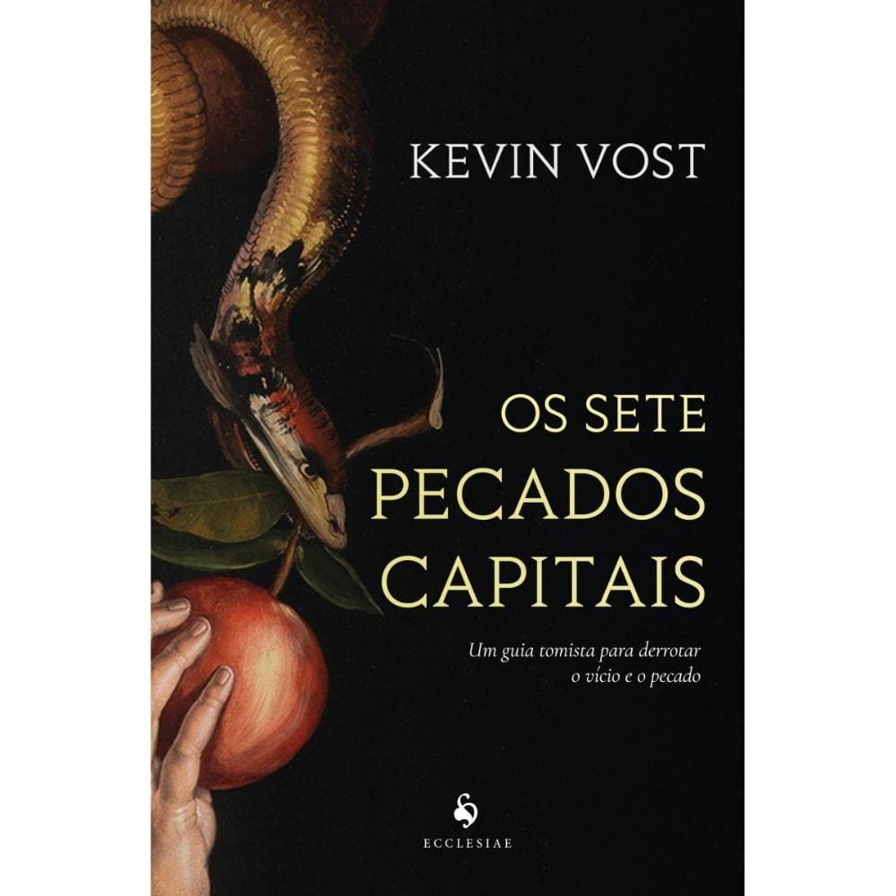 Os sete pecados capitais: Um guia tomista para derrotar o ví