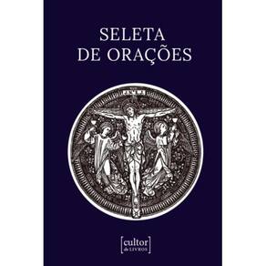Seleta de orações - 2ª edição ( Cultor de Livros )