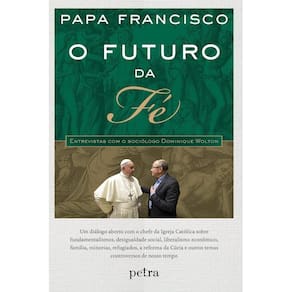 O futuro da fé: Entrevistas com o sociólogo Dominique Wolton