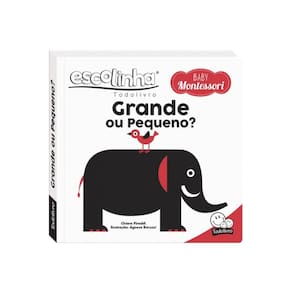 Escolinha Baby Montessori - Contrastes! Grande ou Pequeno?