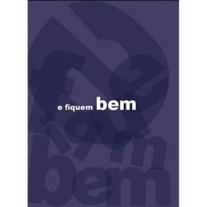 Fiquem Bem,  E