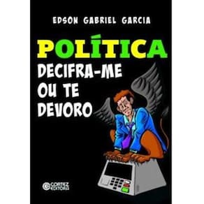 Politica - Decifra-Me Ou Te Devoro
