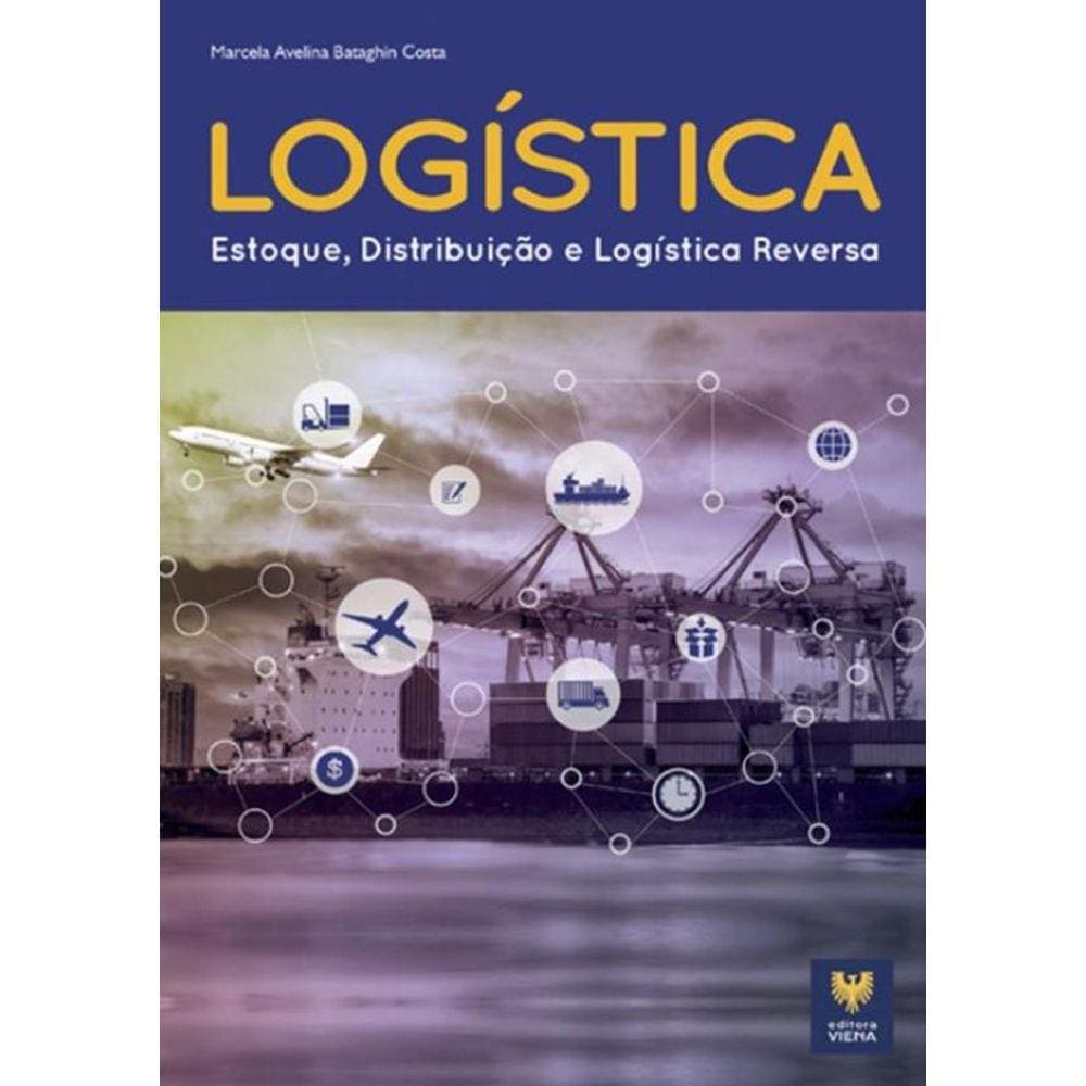 Logistica - Estoque, Distribuicao E Logistica Reversa