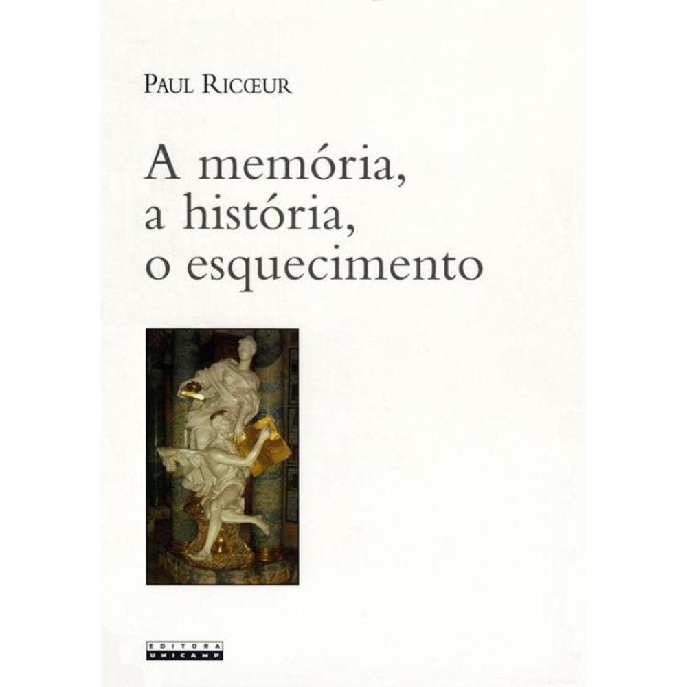 Memoria, A Historia, O Esquecimento, A