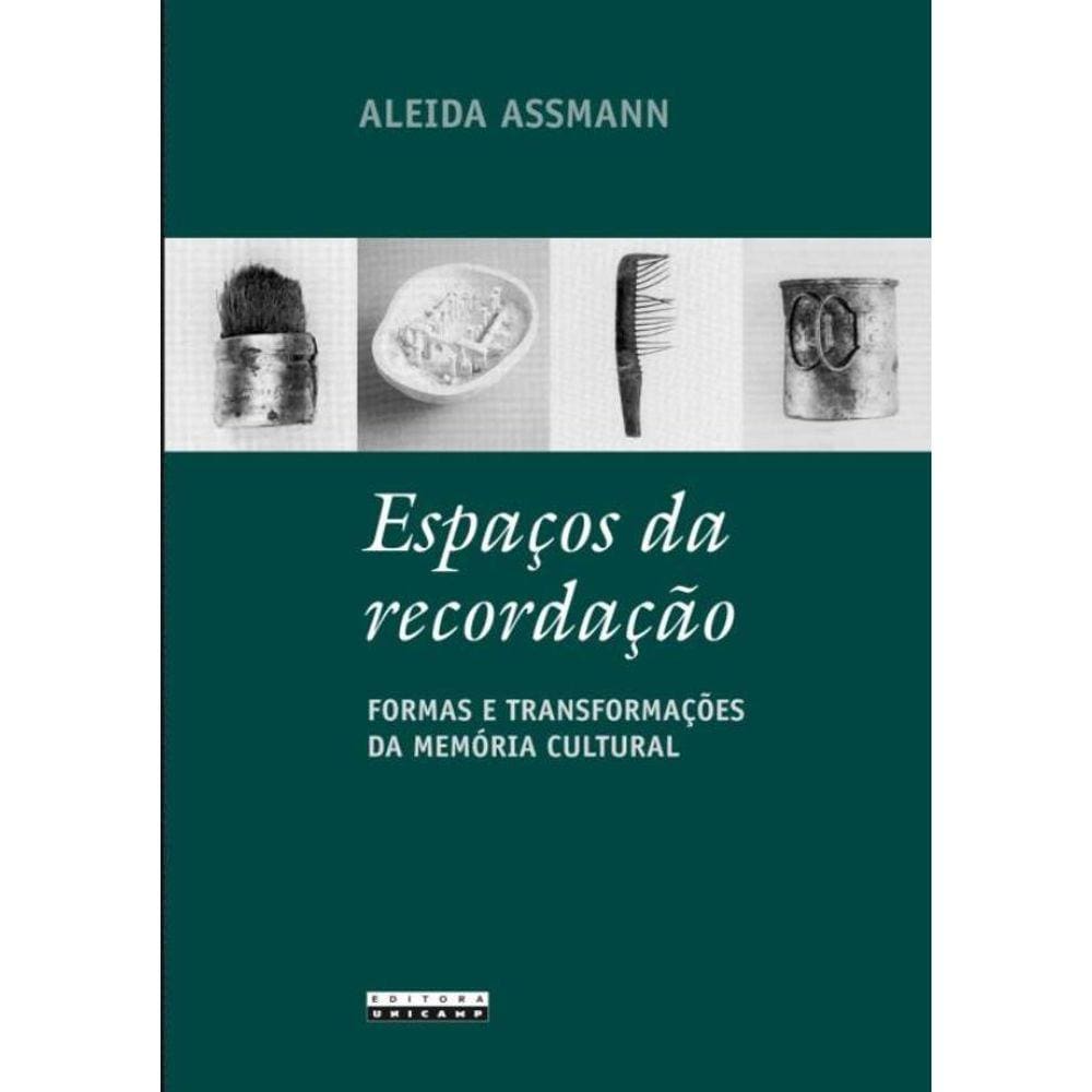 Espacos Da Recordacao - Formas E Transformacoes Da Memoria Cultural
