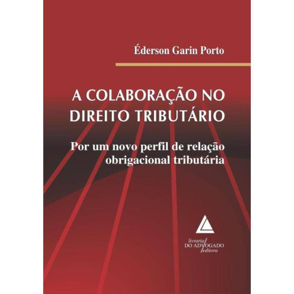 Colaboracao No Direito Tributario - Por Um Novo Perfil De Relacao Obrigacional Tributaria