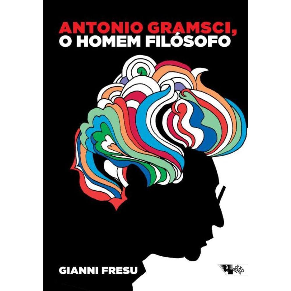 Antonio Gramsci, O Homem Filosofo