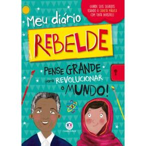 Meu Diario Rebelde - Pense Grande Para Revolucionar O Mundo!
