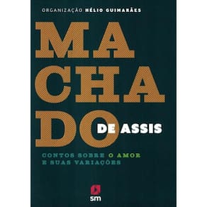 Machado De Assis - Contos Sobre O Amor E Suas Variacoes