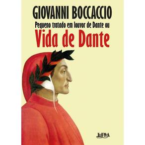 Pequeno Tratado Em Louvor De Dante Ou Vida De Dante