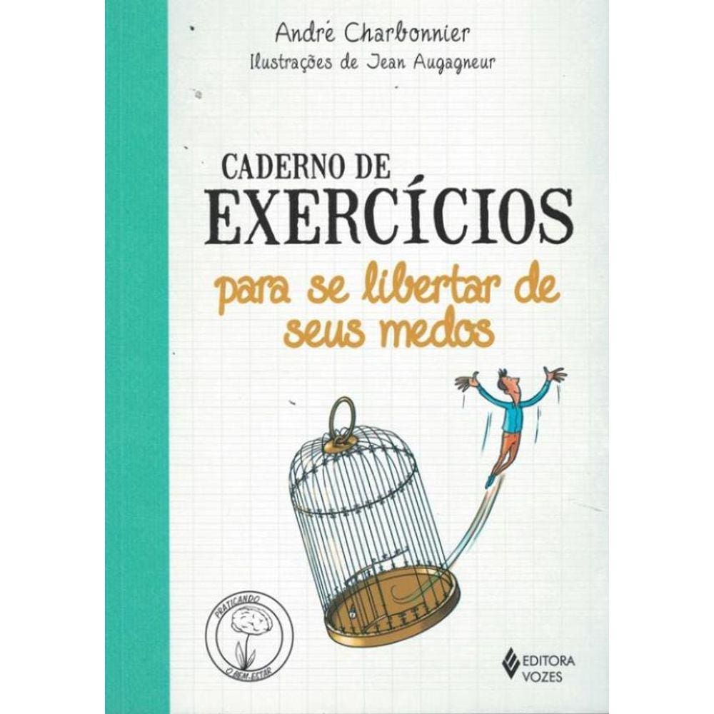 Caderno De Exercicios Para Se Libertar De Seus Medos