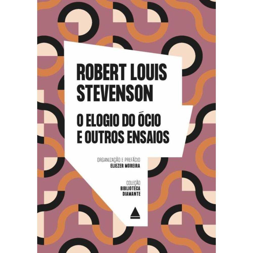 Elogio Do Ocio E Outros Ensaios, O