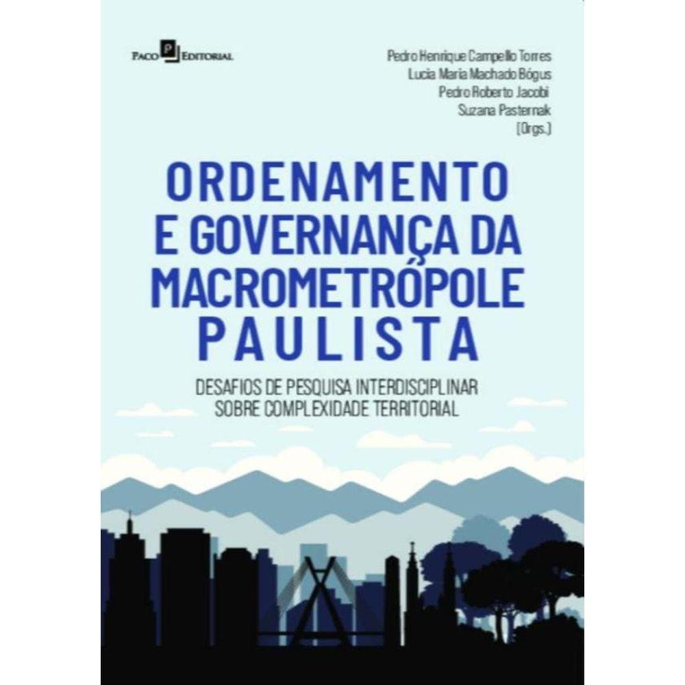 Ordenamento E Governanca Da Macrometropole Paulista - Desafios De Pesquisa Interdisciplinar Sobre Complexidade Territorial