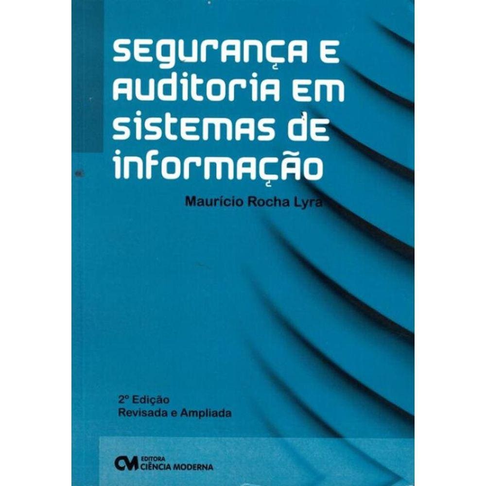 Seguranca E Auditoria Em Sistema De Informacao - 2ª Ed