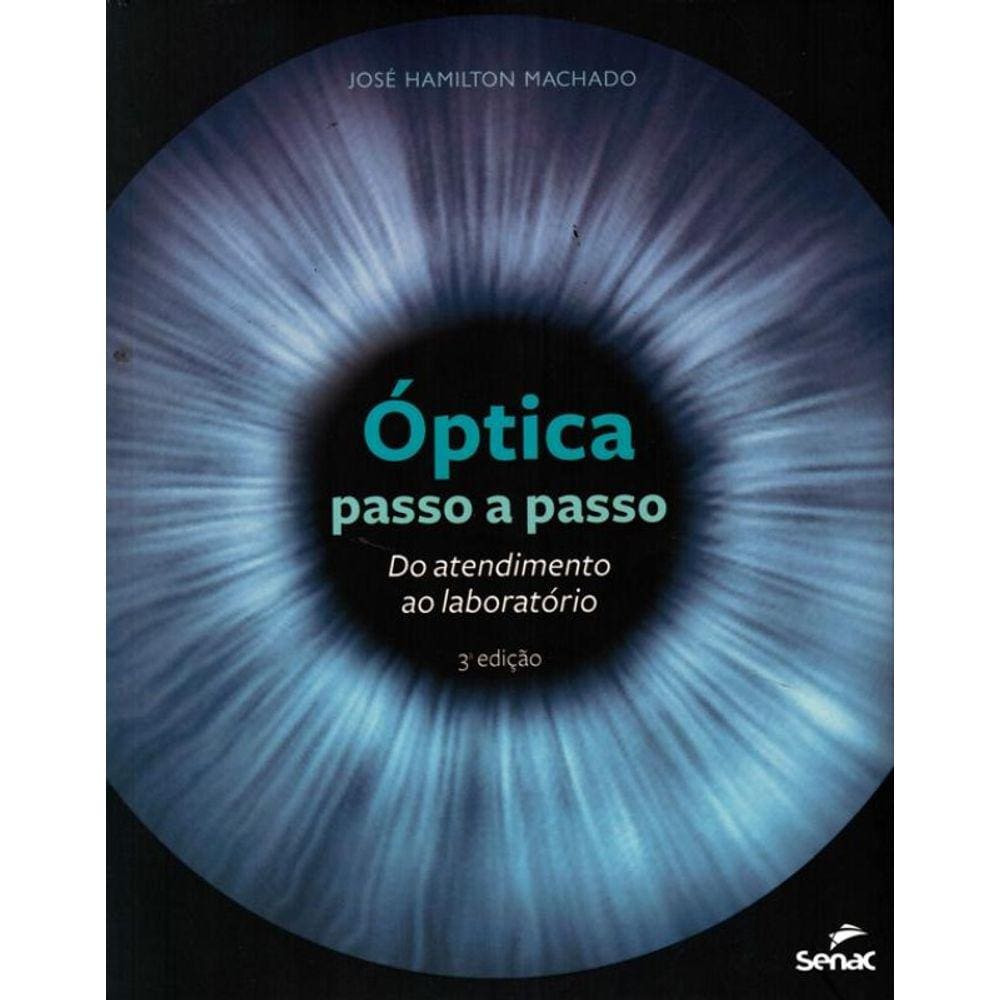 Optica Passo A Passo - Do Atendimento Ao Laboratorio - 3ª Ed