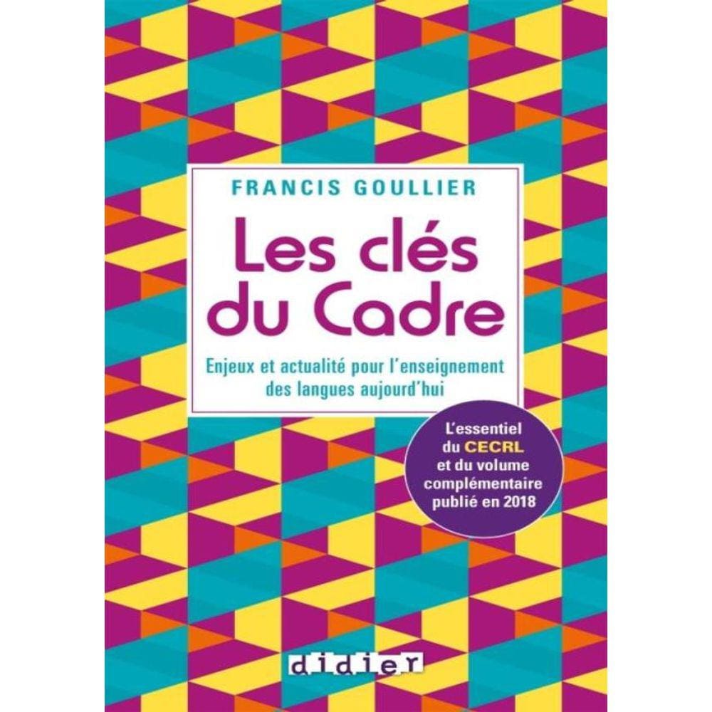 Cles Du Cadre, Les - Enjeux Et Actualite Pour L´Enseignement Des Langues Aujourd´Hui