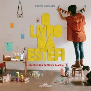 Livro Da Estefi, O - Crafts Para Fazer Em Familia - 1ª Ed