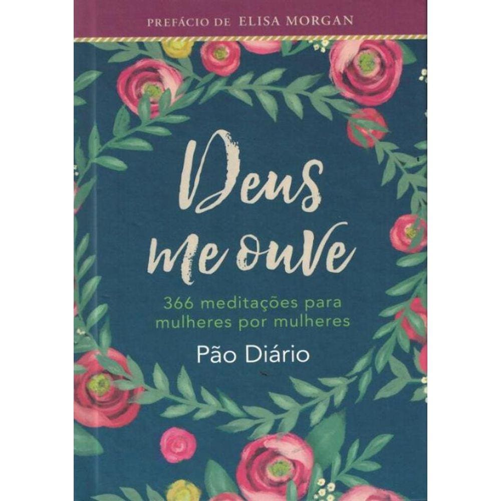 Deus Me Ouve - 366 Meditacoes Para Mulheres Por Mulheres