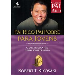 Pai Rico, Pai Pobre - Para Jovens - O Que A Escola Nao Ensina Sobre Dinheiro