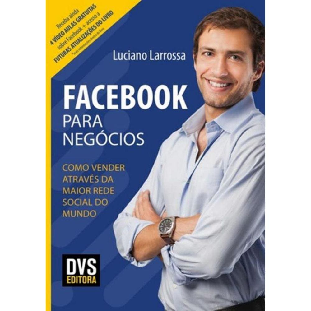 Facebook Para Negocios Como Vender Atraves Da Maior Rede Social Do Mundo