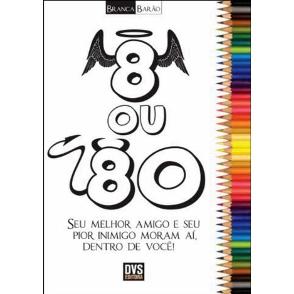 8 Ou 80 - Seu Melhor Amigo E Seu Pior Inimigo Moram Ai,Dentro De Voce!