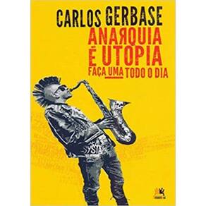 Anarquia E Utopia - Faca Uma Todo O Dia