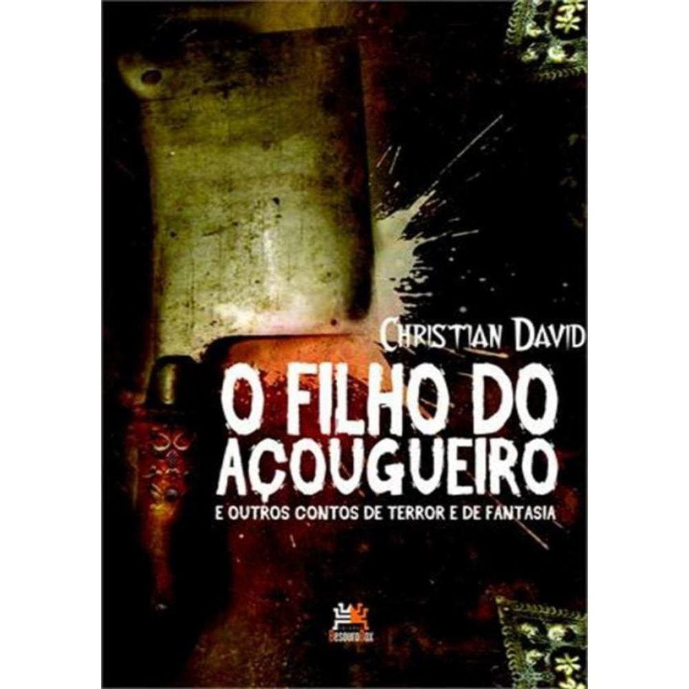 Filho Do Acougueiro E Outros Contos De Terror E De Fantasia, O - 2ª Ed.