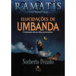 Elucidacoes De Umbanda - A Umbanda Sob Um Olhar Universalista