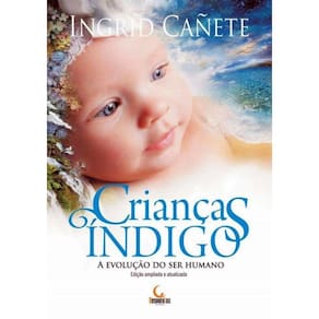Criancas Indigo - A Evolucao Do Ser Humano - 3ª Ed.