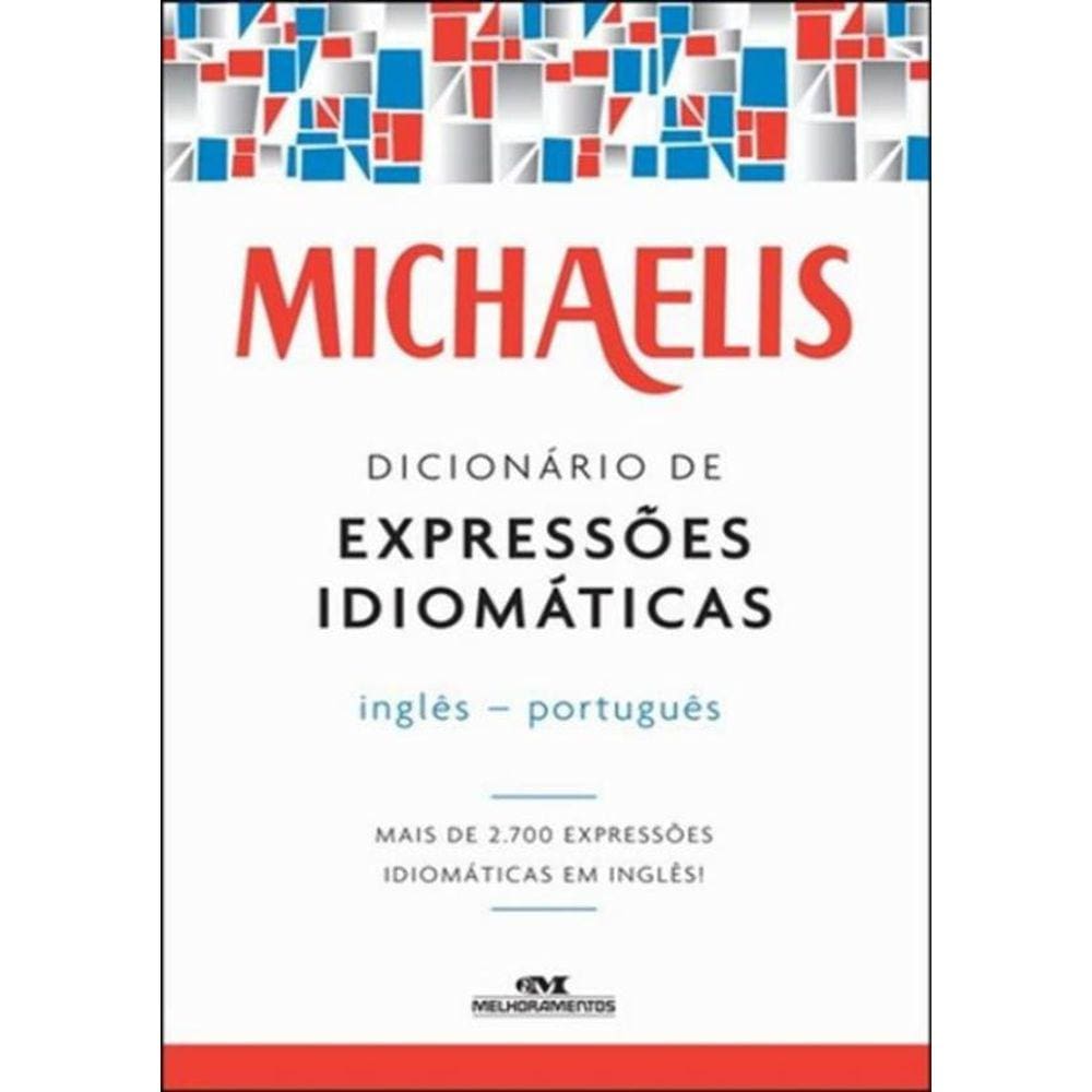 Michaelis Dicionario De Expressoes Idiomaticas - 3ª Ed