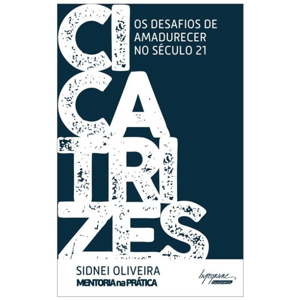 Cicatrizes - Os Desafios De Amadurecer No Seculo 21
