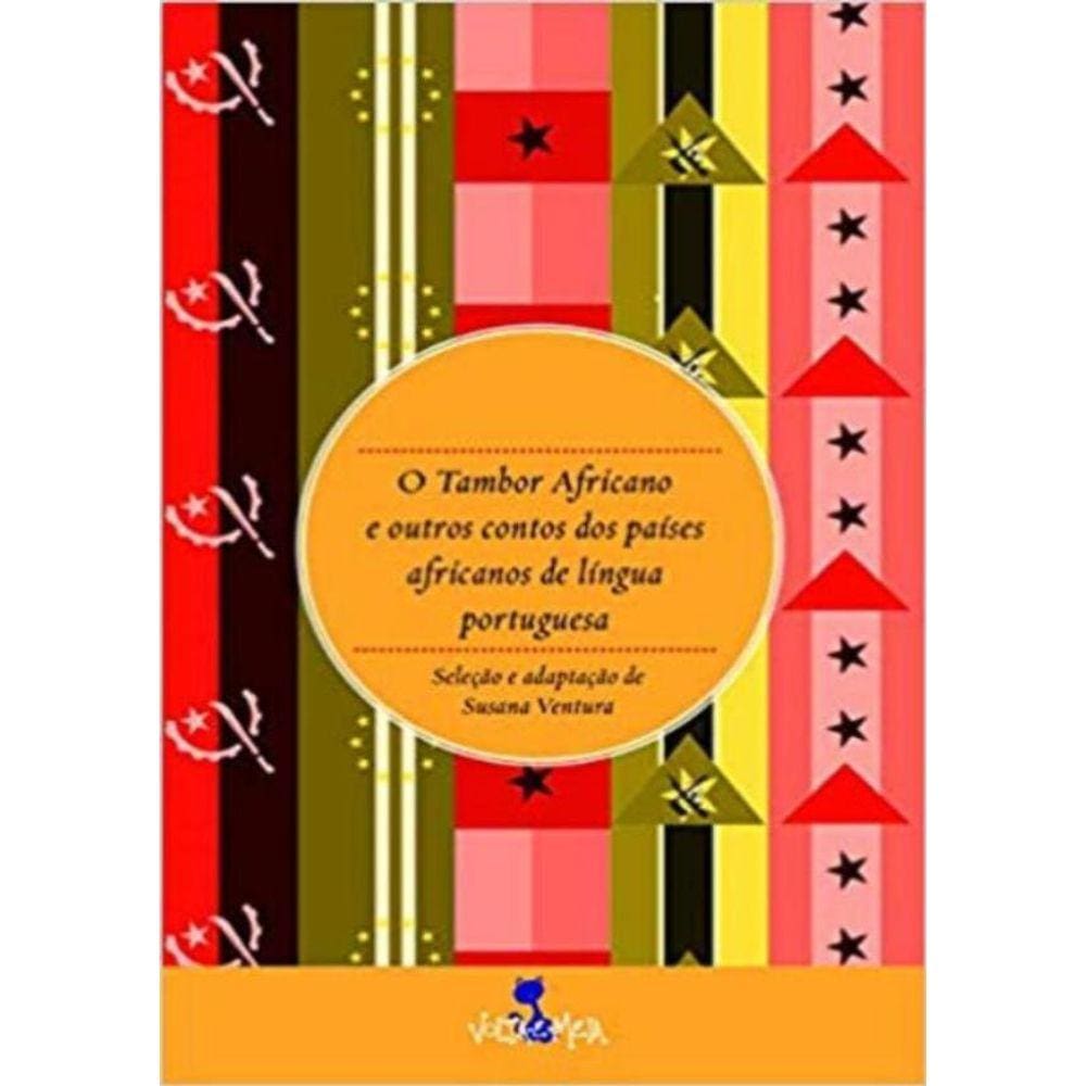 Tambor Africano E Outros Contos Dos Paises De Lingua Portuguesa, O