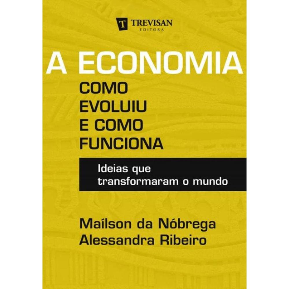 Economia, A - Como Evoluiu E Como Funciona