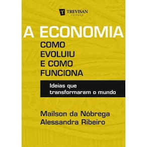 Economia, A - Como Evoluiu E Como Funciona