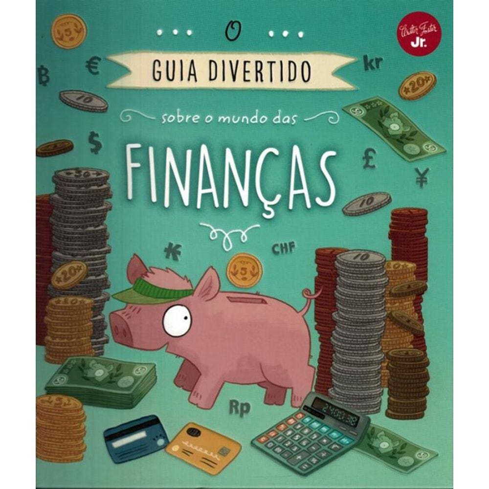 Guia Divertido Sobre O Mundo Das Financas, O - Para Criancas