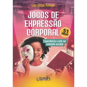 Jogos De Expressao - Experiencia E Arte No Contexto Escolar