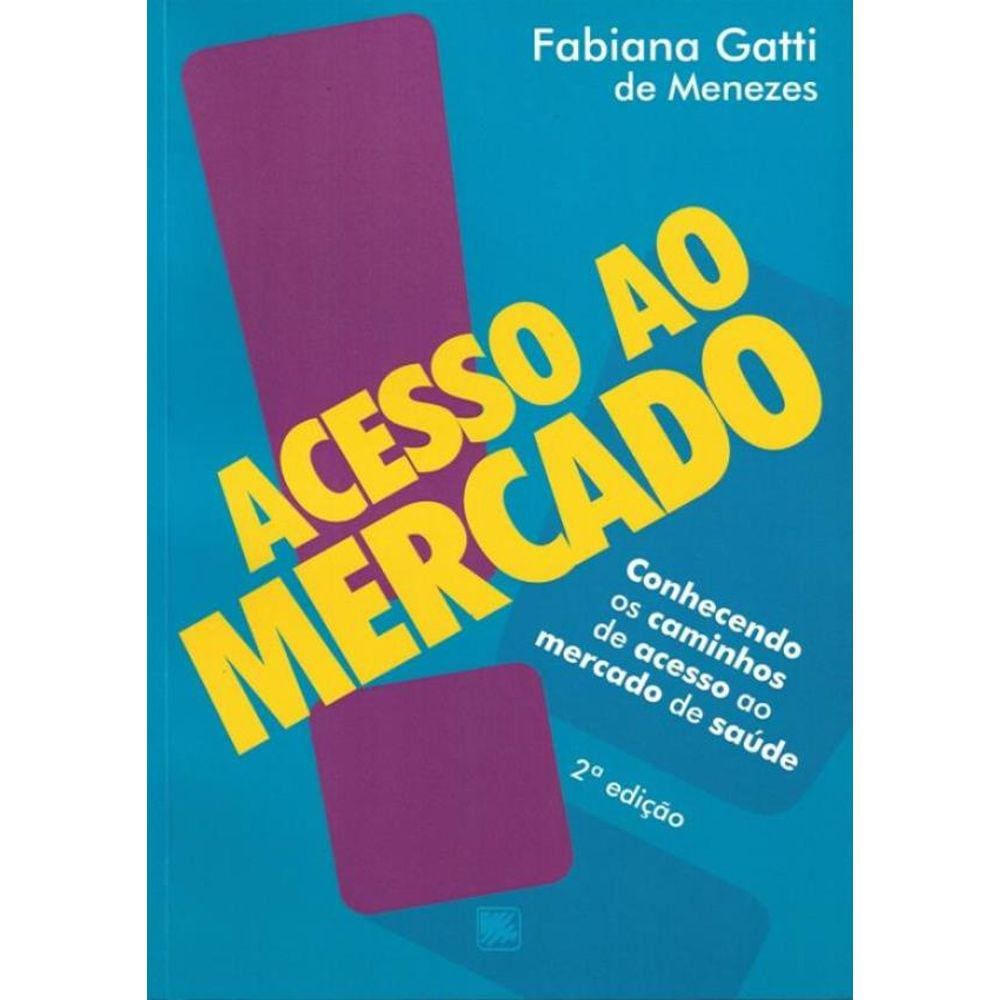 Acesso Ao Mercado - Conhecendo Os Caminhos De Acesso Ao Mercado De Saude