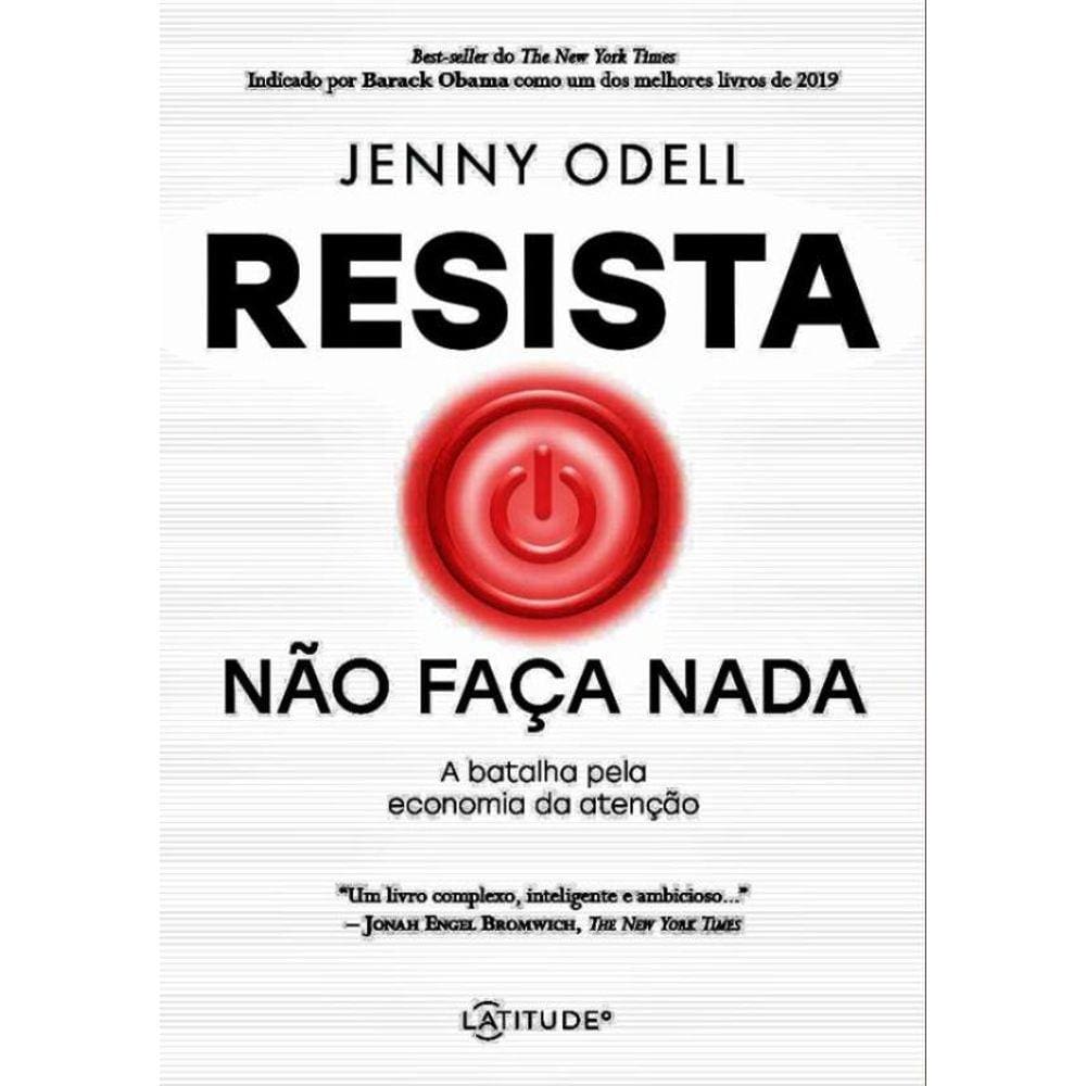 Resista Nao Faca Nada - A Batalha Pela Economia Da Atencao