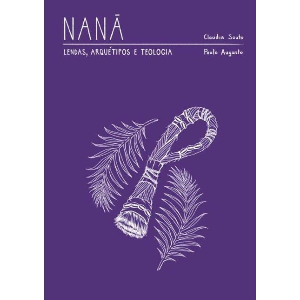 Nana - Lendas, Arquetipo E Teologia