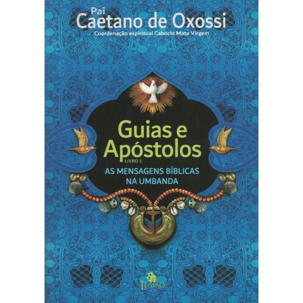 Guias E Apostolos - Mensagens Biblicas Na Umbanda Vol.1