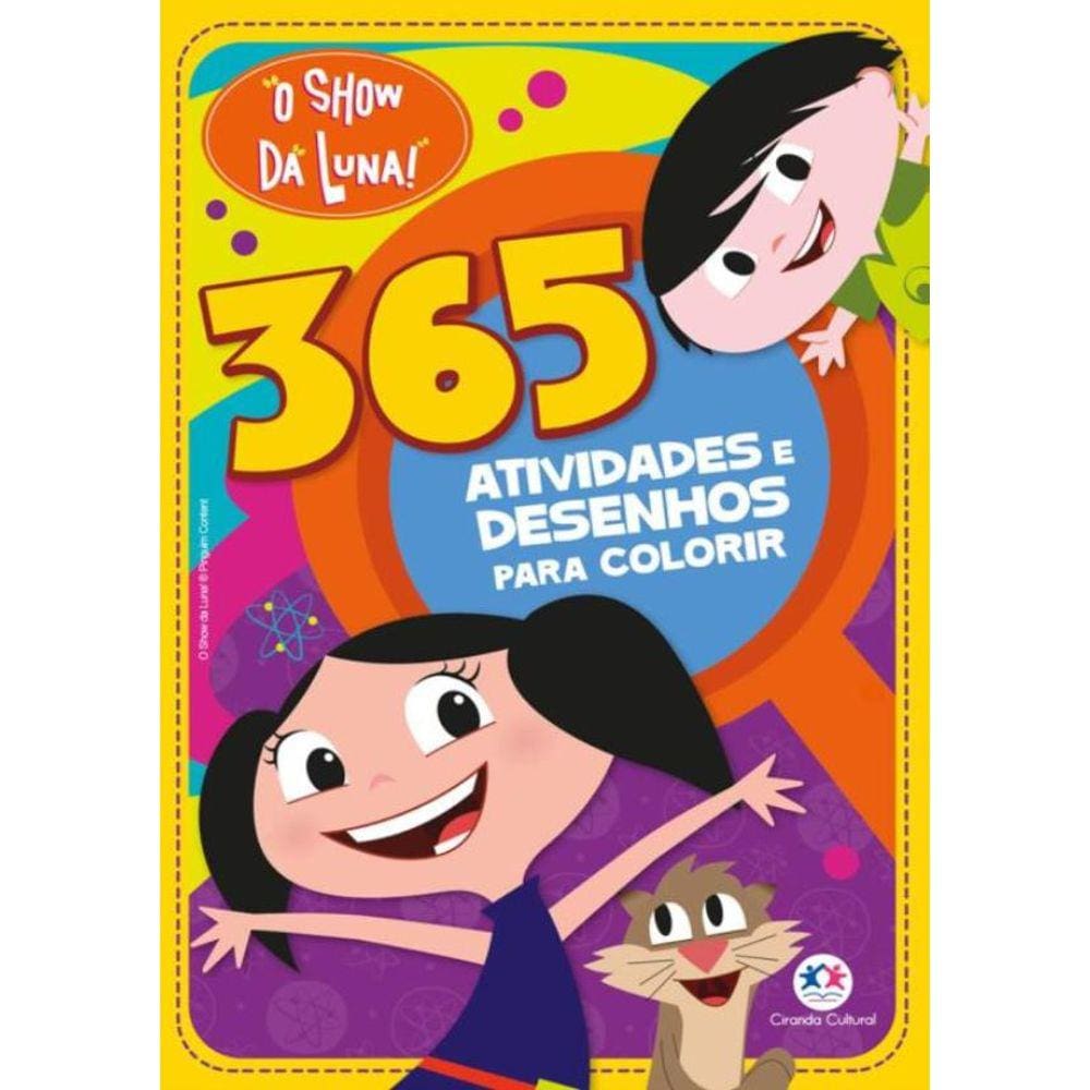 Show Da Luna, O - 365 Atividades E Desenhos Para Colorir